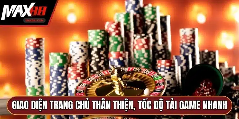 Giao diện trang chủ thân thiện, tốc độ tải game nhanh Giao diện trang chủ thân thiện, tốc độ tải game nhanh