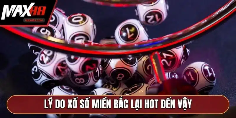 Lý do xổ số miền Bắc lại hot đến vậy Lý do xổ số miền Bắc lại hot đến vậy