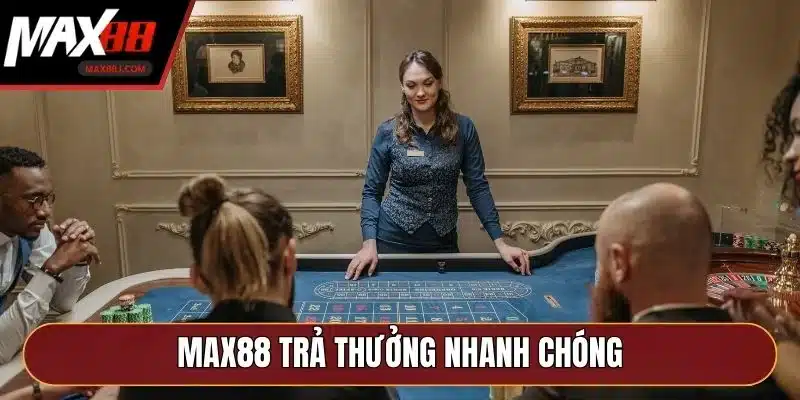 MAX88 trả thưởng nhanh chóng MAX88 trả thưởng nhanh chóng
