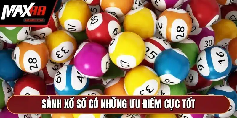 Sảnh xổ số có những ưu điểm cực tốt Sảnh xổ số có những ưu điểm cực tốt