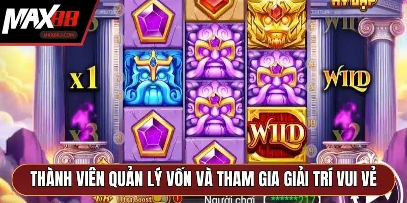 Thành viên quản lý vốn và tham gia giải trí vui vẻ Thành viên quản lý vốn và tham gia giải trí vui vẻ